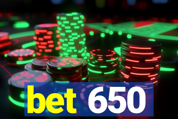 bet 650